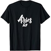 Aries AF / Cool Aries Astrology & Zodiac Sign Aries Birthday T-Shirt