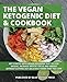 THE VEGAN KETOGENIC DIET & COOKBOOK: Get Started With Vegan Ketogenic Diet To Lose Weight, Increase Mental Focus And Energy Without Cutting Out Delicious Foods That You Love (Ketogenic Vegan) by