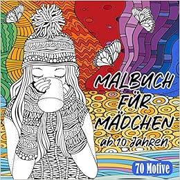 Malbuch Fur Madchen Ab 10 Jahren 70 Motive Ein Schones Geschenk Fur Madchen Und Teenager Zur Forderung Der Entspannung Kreativitat Konzentration Amazon De Malbucher Farbschloss Bucher