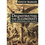 Deconstructing the Illuminati: What The Illuminati Really Is & How To Defeat It