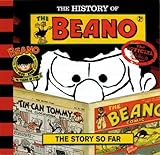 The History of the Beano: The Story So Far by