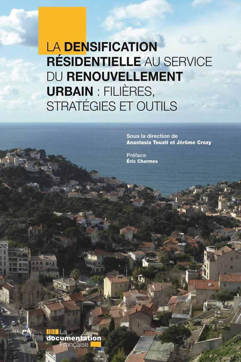 Amazon Fr La Densification Residentielle Au Service Du Renouvellement Urbain Filieres Strategies Et Outils Collectif Anastasia Touati Jerome Crozy Eric Charmes Livres