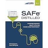 SAFe 5.0 Distilled: Achieving Business Agility with the Scaled Agile Framework