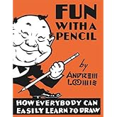 Fun With A Pencil: How Everybody Can Easily Learn to Draw