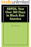 SBPDL Year One: 365 Days in Black Run America