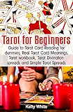 Tarot for Beginners: Guide to Tarot Card Reading for Dummies - Real Tarot Card Meanings - Tarot Workbook - Tarot Divination Spreads and Simple Tarot Spreads ... tarot - tarot cards guide) (Tarot books 1)