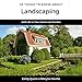 50 Things to Know About Landscaping: Add Life to Your Home and Garden by 