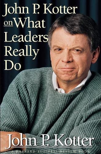 John P. Kotter on What Leaders Really Do (Harvard Business Review Book)