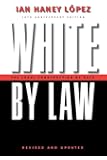 White by Law 10th Anniversary Edition: The Legal Construction of Race (Critical America)