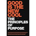 Good Is The New Cool: The Principles Of Purpose