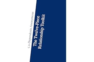The Twelve Piece Relationship Toolkit: Co-Dependents Anonymous Twelve Traditions