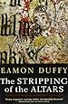 The Stripping of the Altars: Traditional Religion in England, 1400-1580