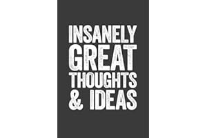 Insanely Great Thoughts & Ideas: 6 x 9 Blank Lined Notebook Journal - Funny Saying Sarcastic Work Gag Gift for Office Coworkers, Employees, Adults, Boss