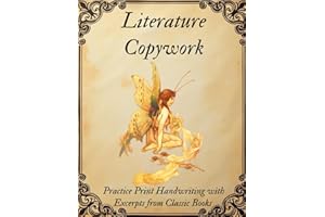 Literature Copywork: Practice Print Handwriting with Excerpts from Classic Books