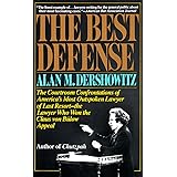 The Best Defense: The Courtroom Confrontations of America's Most Outspoken Lawyer of Last Resort-- the Lawyer Who Won the Cla