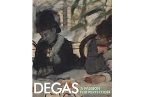 Degas: A Passion for Perfection