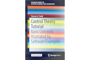 Control Theory Tutorial: Basic Concepts Illustrated by Software Examples (SpringerBriefs in Applied Sciences and Technology)