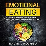 Emotional Eating: Get Your Life Back with a Healthy