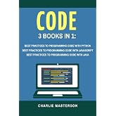 Code: 3 Books in 1: Best Practices to Programming Code with Python + JavaScript + Java (Python, JavaScript, Java, Code, Programming Language, Programming, Computer Programming) (Volume 2)