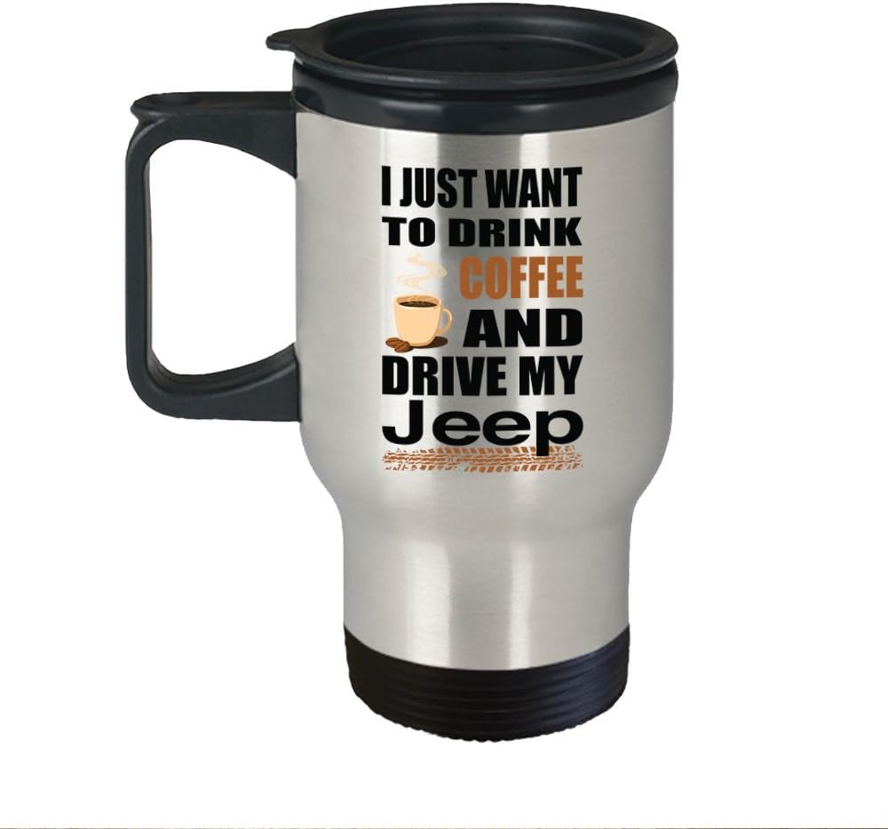 Jeep Grand Cherokee Mug - I Just Want To Drink Coffee And Drive My Jeep Stainless Steel Coffee Thermo & Beer Mug - Father's Day, Mother's Day, Birthday & Christmas Gift Idea for Men & Women