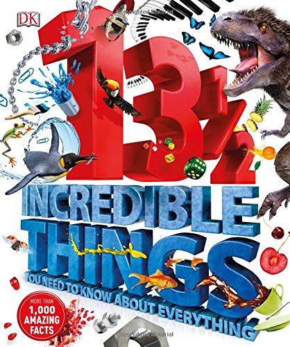 13Â½ Incredible Things You Need to Know About Everything