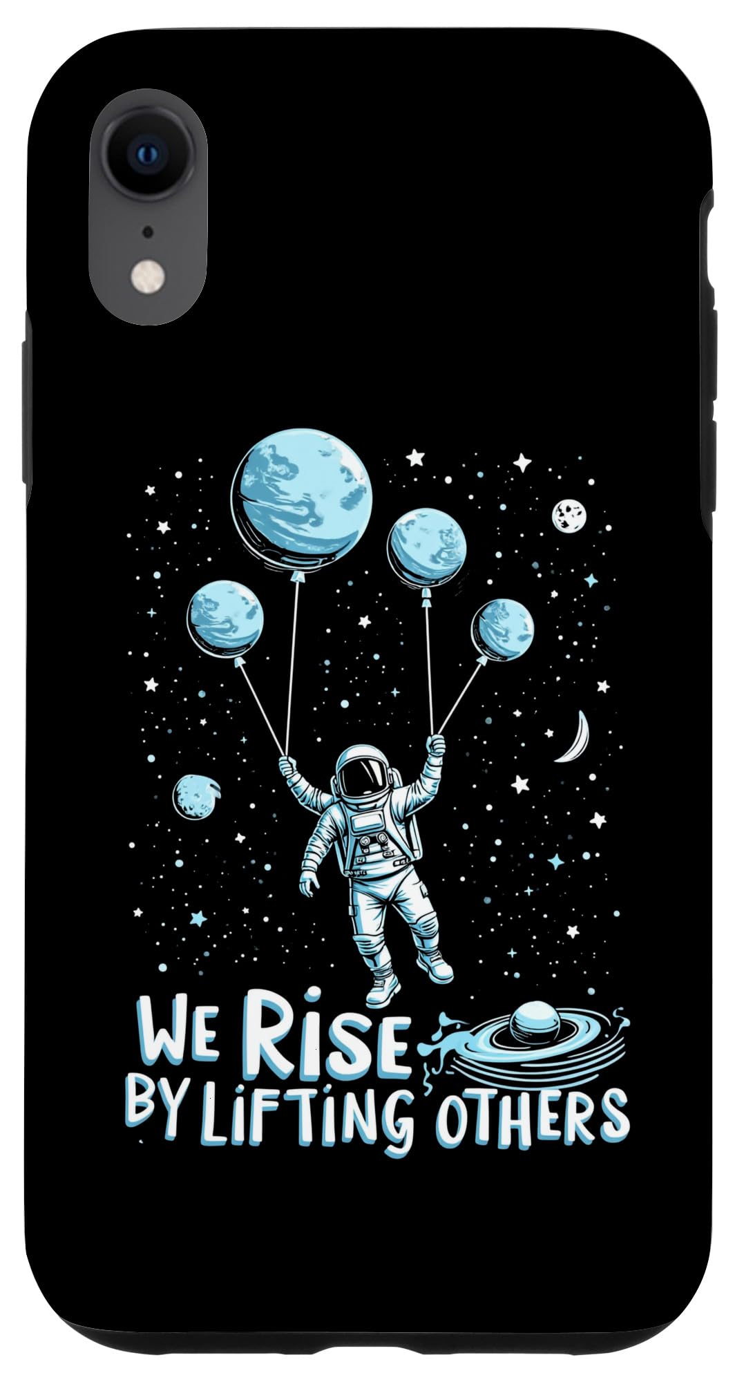 iPhone XR We Rise By Lifting Others Astronaut Space Case