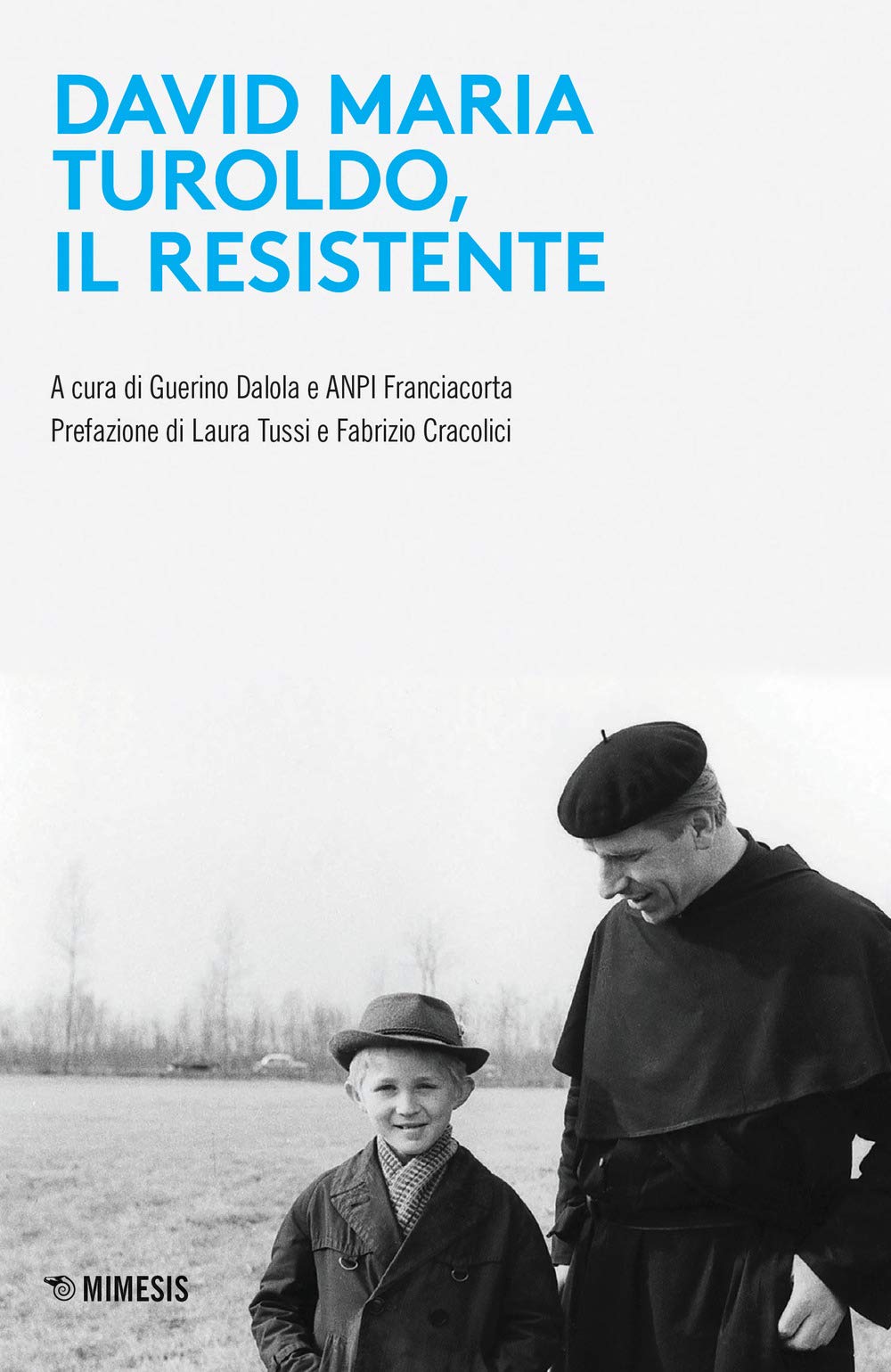 David Maria Turoldo, il resistente : Dalola, Guerino, Tussi, Laura,  Cracolici, Fabrizio: Amazon.it: Libri