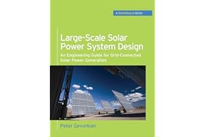 Large-Scale Solar Power System Design (GreenSource Books): An Engineering Guide for Grid-Connected Solar Power Generation (Mcgraw-hill's Greensource Series)