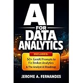 AI for Data Analytics: A Practical Guide to Applying Machine Learning and Generative AI for Better Decisions