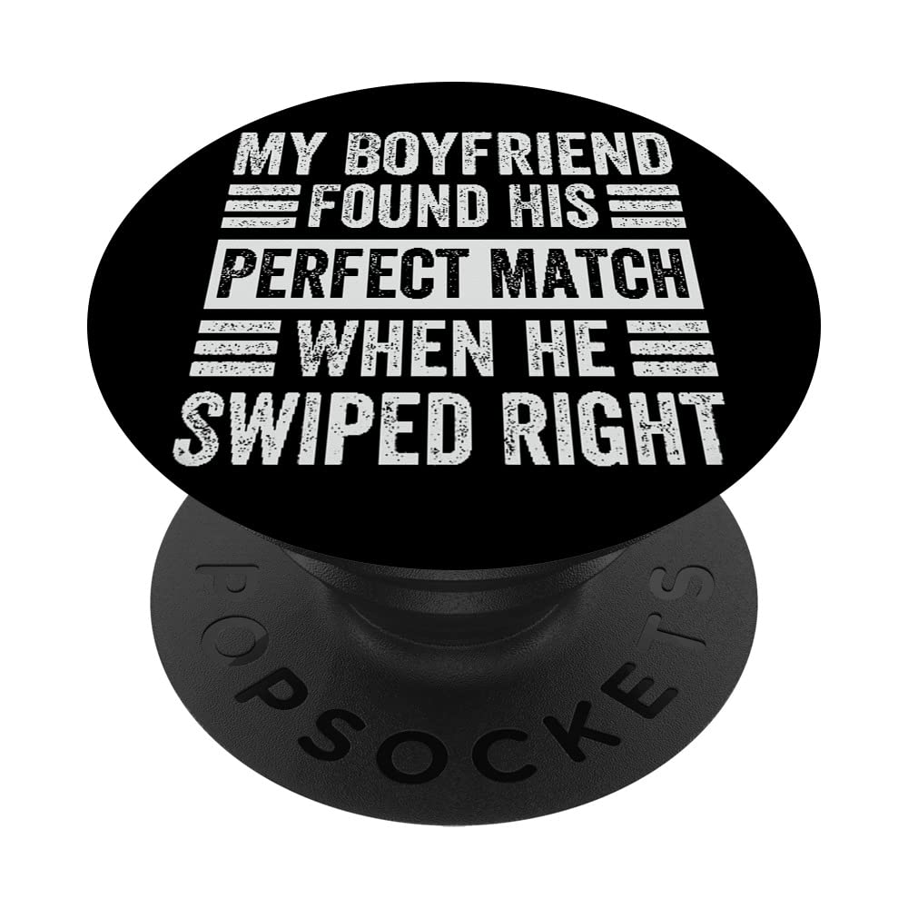 My Boyfriend Found His Perfect Match When He Swiped Right PopSockets Swappable PopGrip