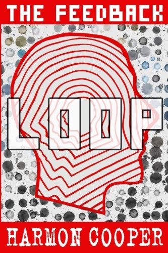 The Feedback Loop: (Book One) (Sci-Fi Series) (Volume 1)