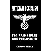 National Socialism - Its Principles and Philosophy