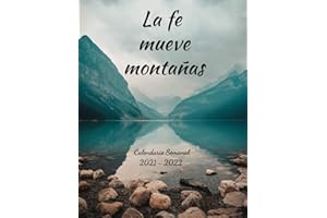 La fe mueve montañas: Calendario Semanal 2021 - 2022 | De Enero hasta Diciembre | Con Versos de la Biblia | Agenda Calendario Organizador Planificador ... Biblia | Edición Montañas (Spanish Edition)