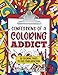 Confessions of a Coloring Addict: An adult coloring book with 30 coloring pages to feed your addiction by