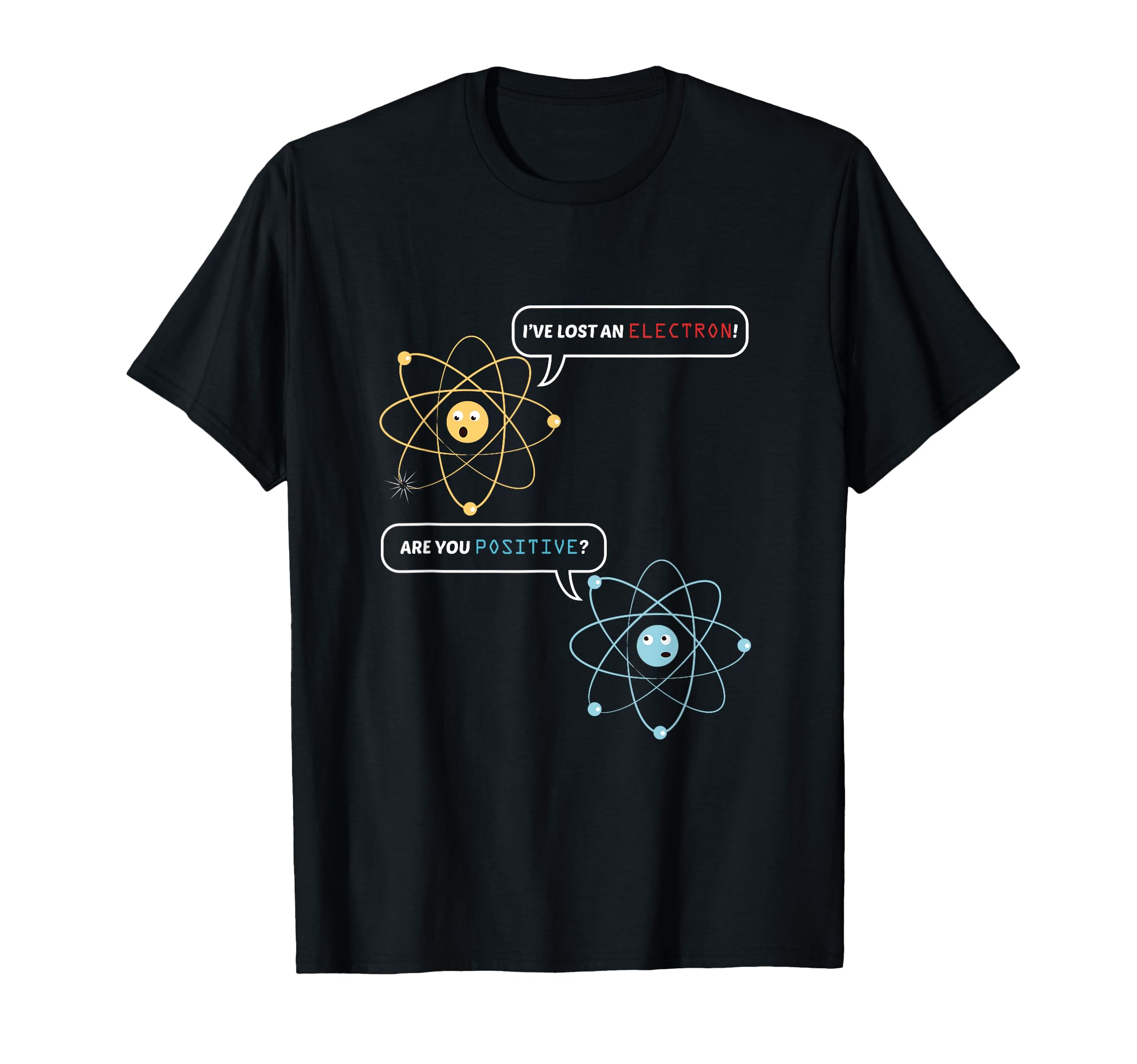 Photo 1 of Funny Science Math Jokes Nerdy Humor I Lost an Electron. Are You Positive? Chemistry Joke T-Shirt - Unisex-Adults, Black, Small, Short Sleeve, Classic Fit, T-Shirt