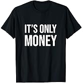 It's Only Money Gambling Betting Casino Mens T-Shirt