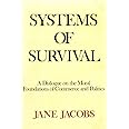 Systems of Survival: A Dialogue on the Moral Foundations of Commerce and Politics
