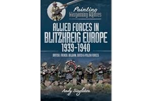 Allied Forces in Blitzkrieg Europe, 1939-1940: British, French, Belgian, Dutch and Polish Forces