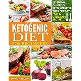 Ketogenic Diet: Beginners Guide to Keto Lifestyle with 70 Easy, Fast &amp; Delicious Recipes- Automatically Reduce Hunger, Burn Excess Body Fat, Make Heart Healthier, and Naturally Lower Your Blood Sugar