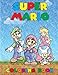 Super Mario Coloring Book: Coloring Book containing ALL Super Mario Characters( ALL images are drawn, and NOT taken from the web)