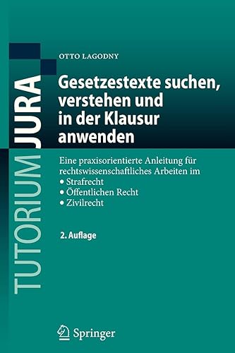 Download Gesetzestexte suchen, verstehen und in der Klausur anwenden: Eine praxisorientierte Anleitung für rechtswissenschaftliches Arbeiten im Strafrecht, Öffentlichen Recht, Zivilrecht PDF