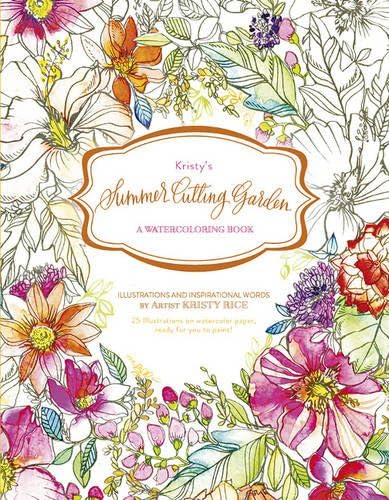 Kristys Summer Cutting Garden: A Watercoloring Book: 2 (Kristy's Cutting Garden, 2)