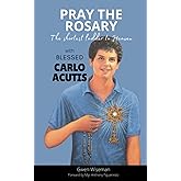 Pray the Rosary with Blessed Carlo Acutis. A guided meditation: The Shortest ladder to heaven