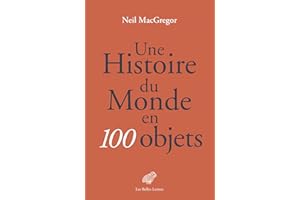 Une histoire du monde en 100 objets (French Edition)