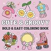 Cute & Groovy: 50 Bold And Easy Coloring Book For Adults, Teens and Kids, Simple and Big Designs for Relaxation And Stress Relief Featuring Lovely Things. (Bold & Easy Coloring Book)