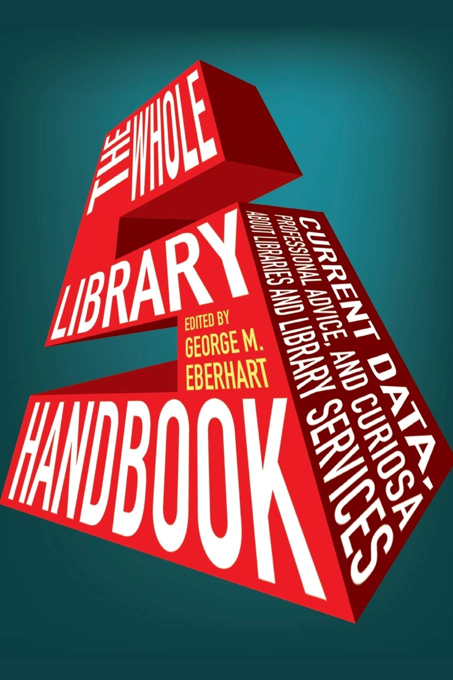 The Whole Library Handbook 5: Current Data, Professional Advice, and Curiosa (Whole Library Handbook