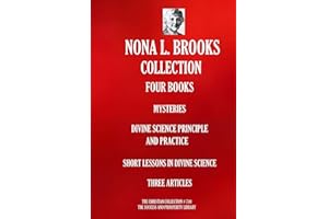 NONA L. BROOKS COLLECTION -- FOUR BOOKS: MYSTERIES; DIVINE SCIENCE PRINCIPLE AND PRACTICE; SHORT LESSONS IN DIVINE SCIENCE; T