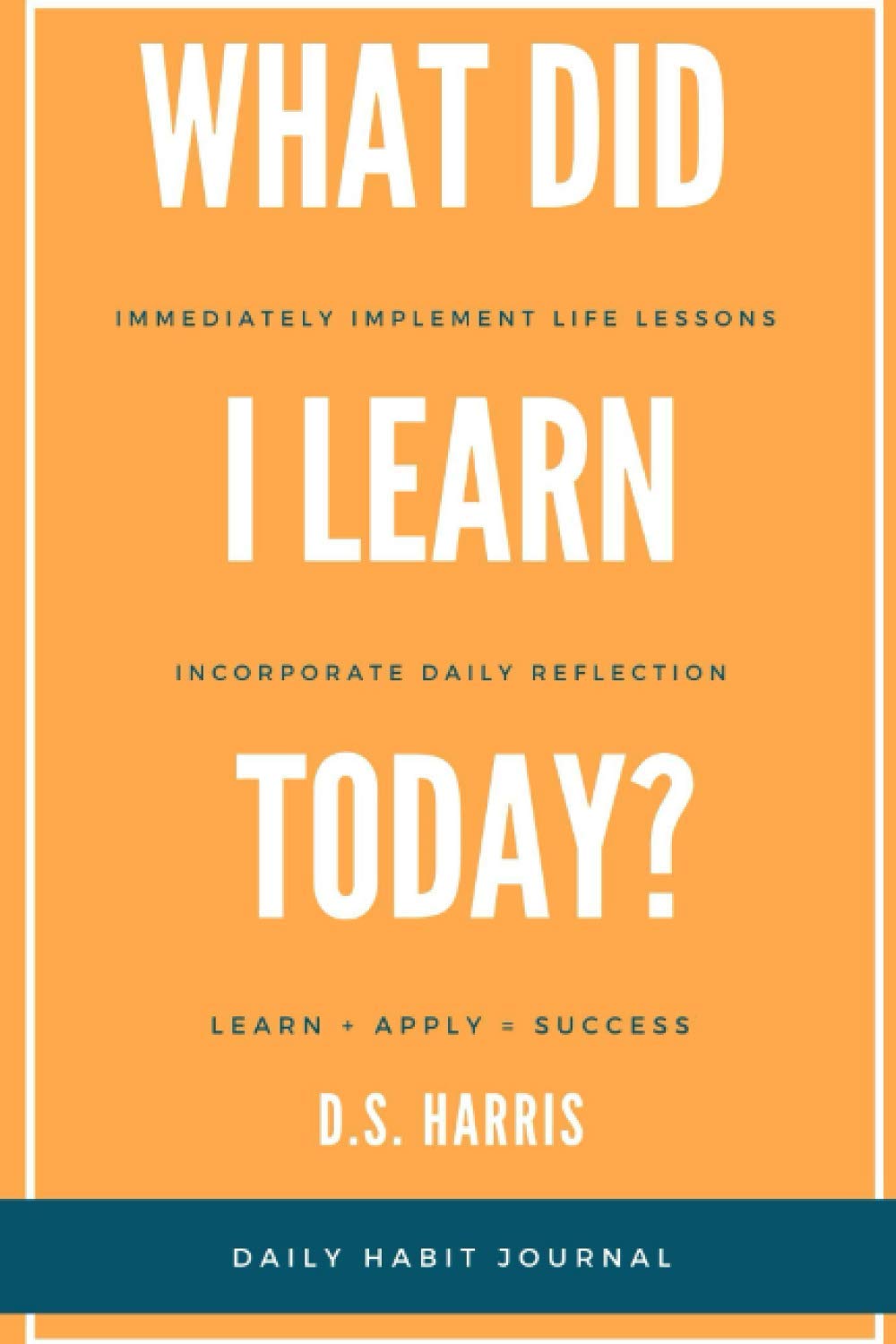 What Did I Learn Today Daily Habit Journal Harris Destiny S Amazon Com Books