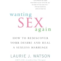 Wanting Sex Again: How to Rediscover Your Desire and Heal a ...