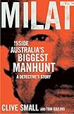 Milat: Inside Australia's Biggest Manhunt, a Detective's Story by Clive Small, Tom Gilling
